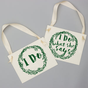 Wedding Chair Signs "I Do" / "I Do What She Says" | Set of 2