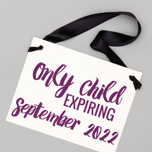 Only Child Expiring Sign | Customized New Baby Banner