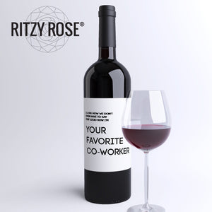 I Love How We Don't Even Have To Say Out Loud How I'm Your Favorite Co-Worker Wine Label