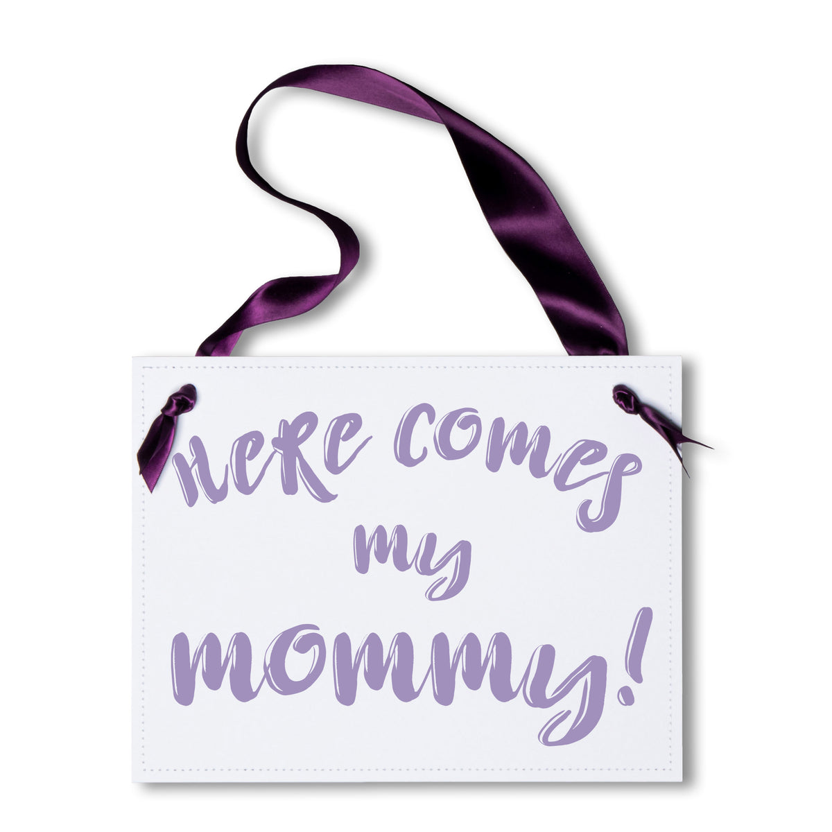 Here Comes My Mommy Sign