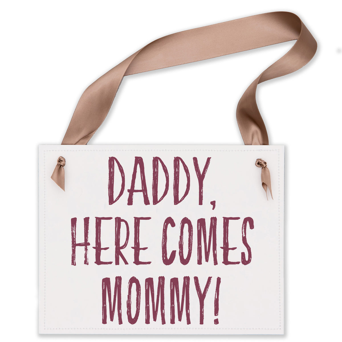 Daddy Here Comes Mommy Sign