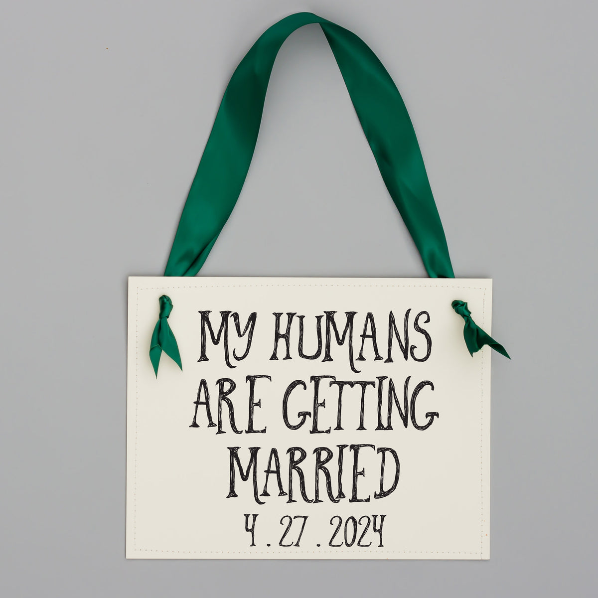 My Humans Are Getting Married Dog Sign