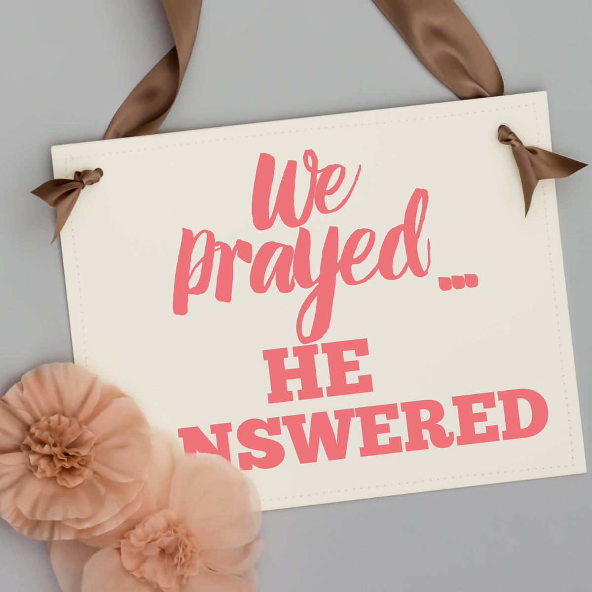 We Prayed He Answered Banner