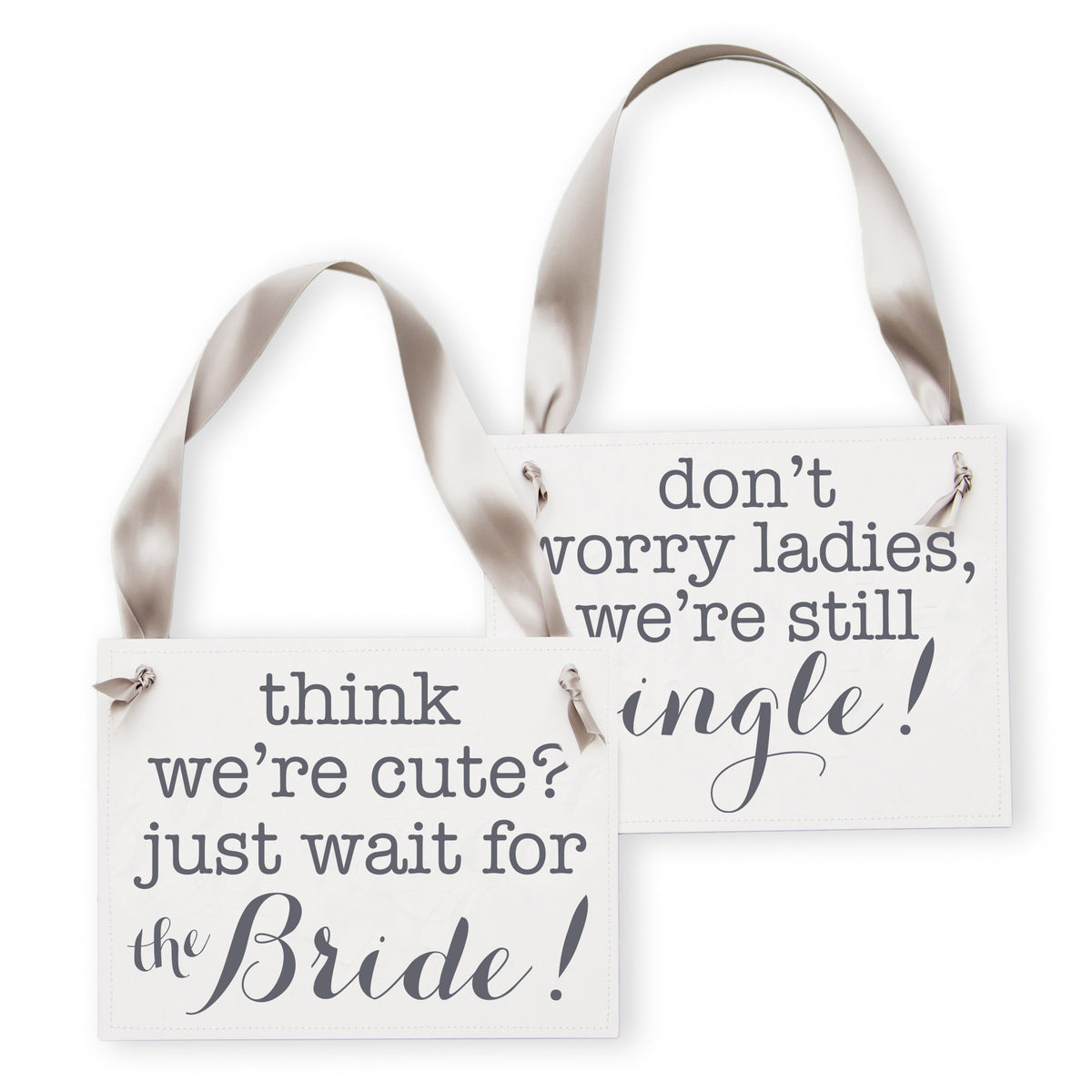 Think We're Cute, Just Wait for the Bride and Don't Worry Ladies, We're Still Single Sign Set