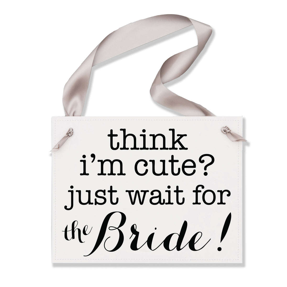 Think I'm Cute? Just Wait for the Bride Sign