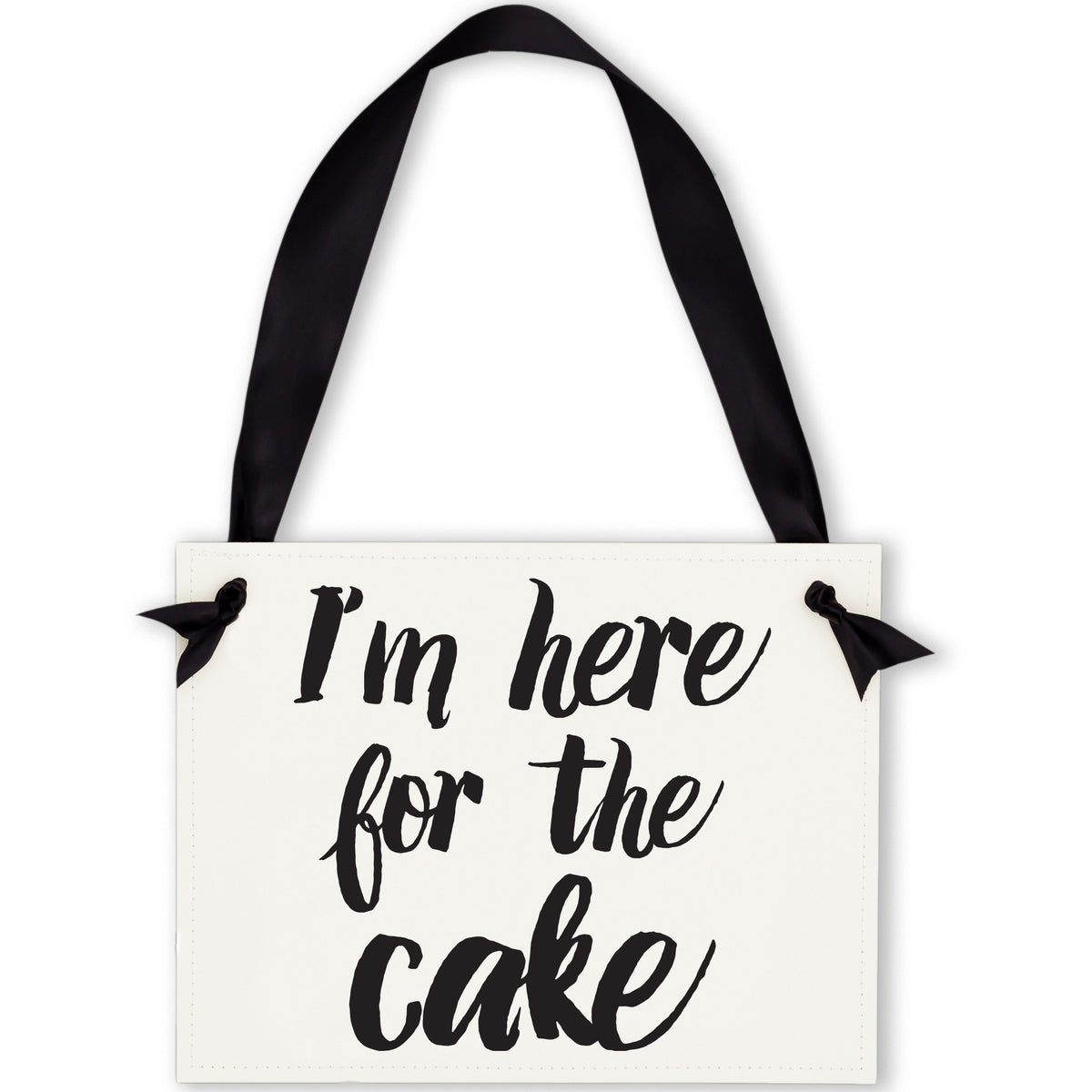 I'm Here for the Cake Sign