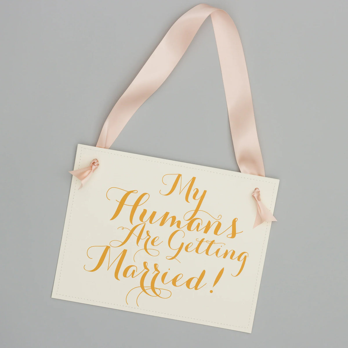 My Humans Are Getting Married Dog Wedding Sign