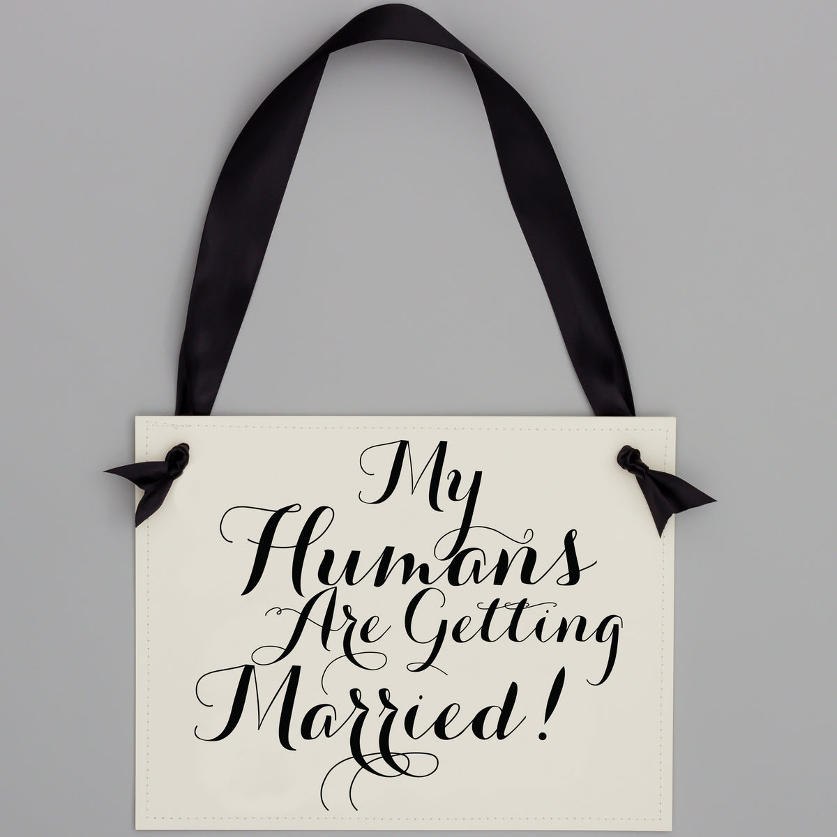 My Humans Are Getting Married Sign