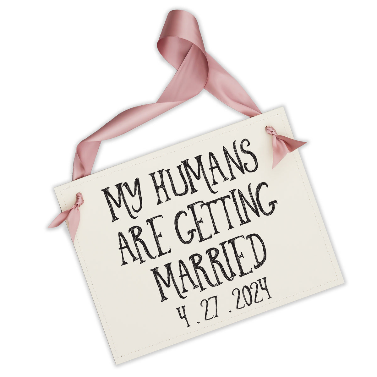 My Humans Are Getting Married Dog Sign