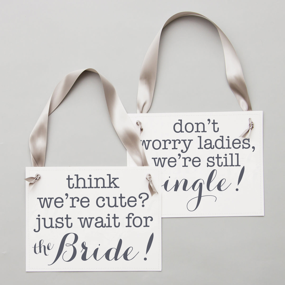 Think We're Cute, Just Wait for the Bride and Don't Worry Ladies, We're Still Single Sign Set