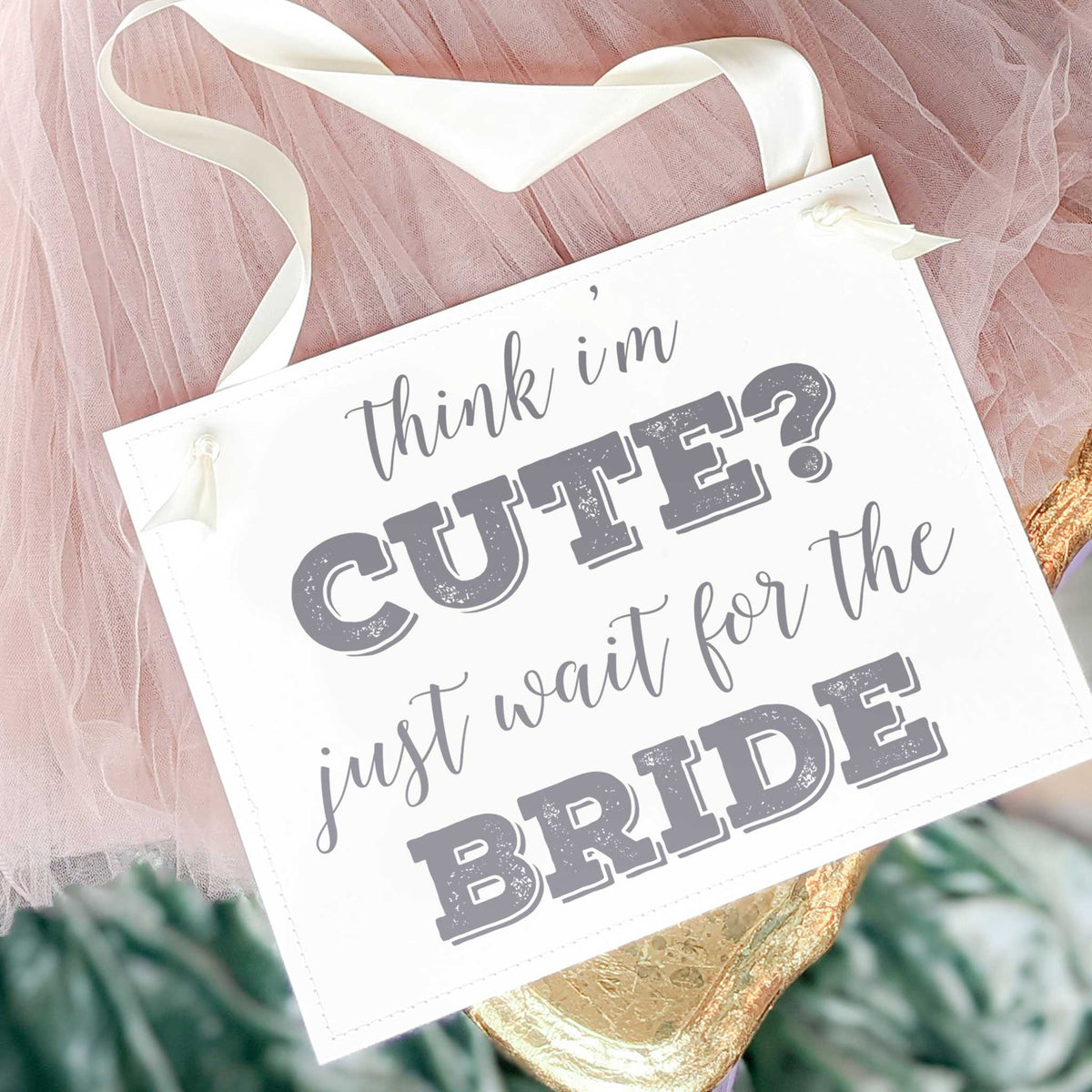 Think I'm Cute? Just Wait for the Bride Sign
