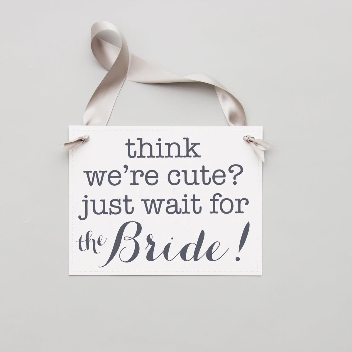 Think We're Cute, Just Wait for the Bride and Don't Worry Ladies, We're Still Single Sign Set