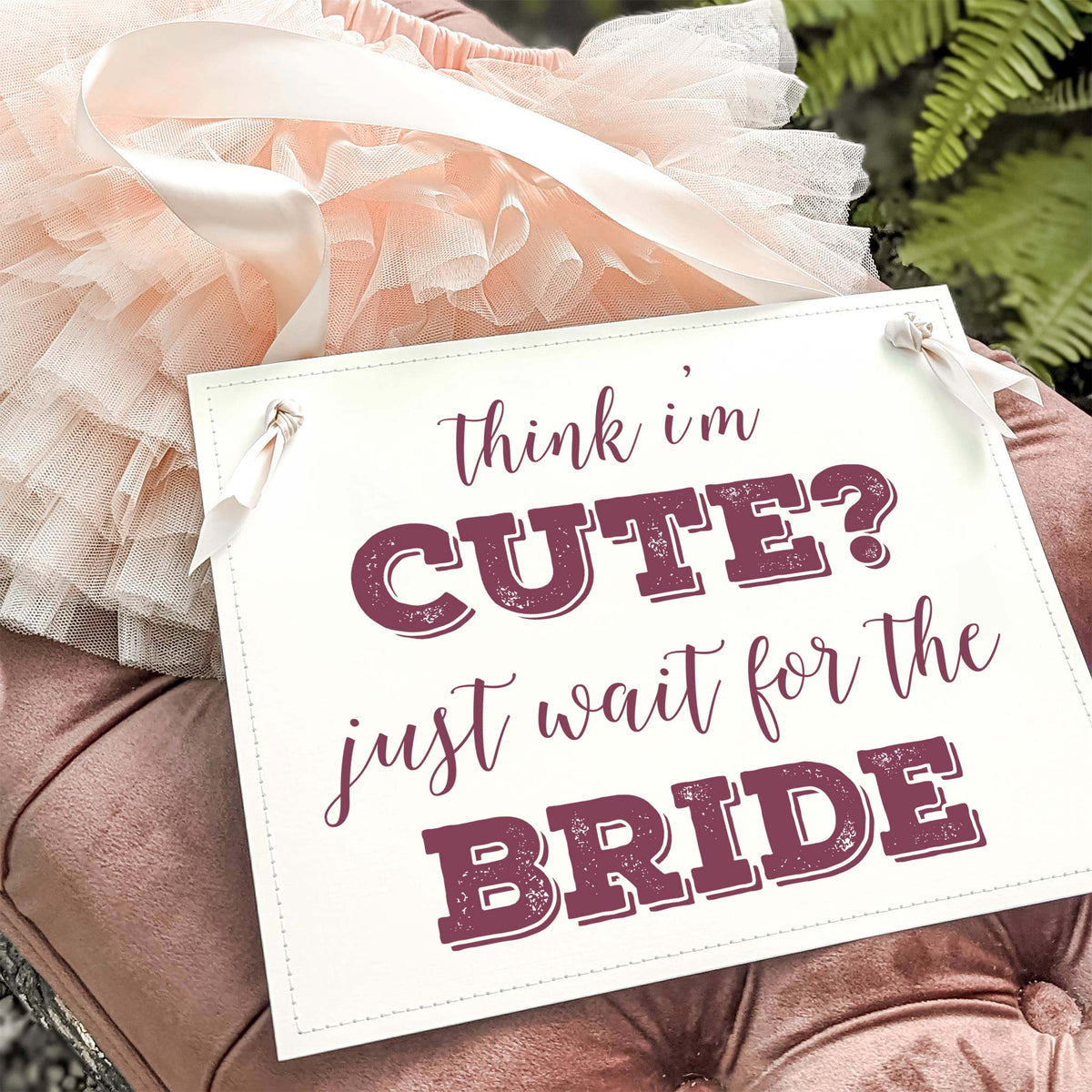 Think I'm Cute? Just Wait for the Bride Sign