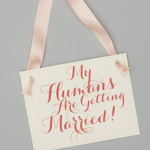 My Humans Are Getting Married Dog Wedding Sign