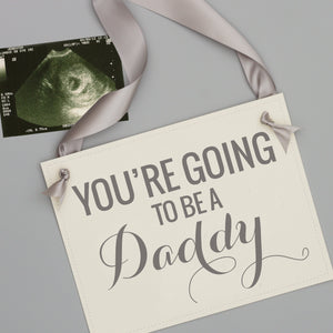 You're Going To Be A Daddy Sign