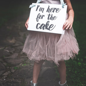 I'm Here For The Cake Sign