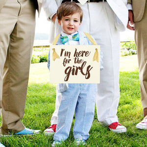 I'm only here for the girls ring bearer sign