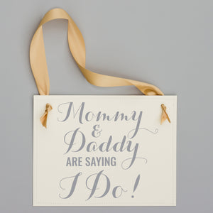 Mommy & Daddy Are Saying I Do! Sign
