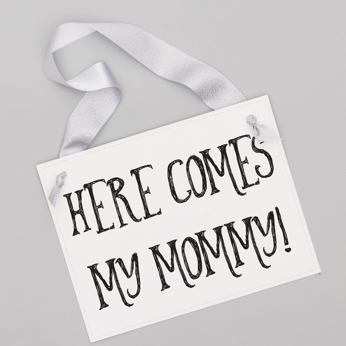 Here Comes My Mommy Sign