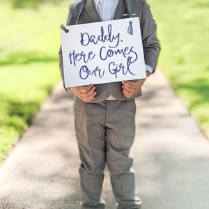 Daddy Here Comes Our Girl Sign
