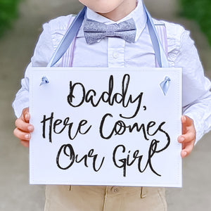 Daddy Here Comes Our Girl Sign