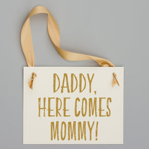 Daddy Here Comes Mommy Sign