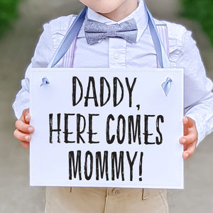 Daddy Here Comes Mommy Sign