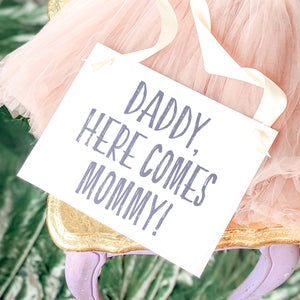 Daddy Here Comes Mommy Sign