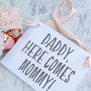 Daddy Here Comes Mommy Sign