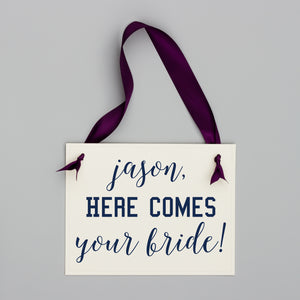 Custom Here Comes Your Bride Sign
