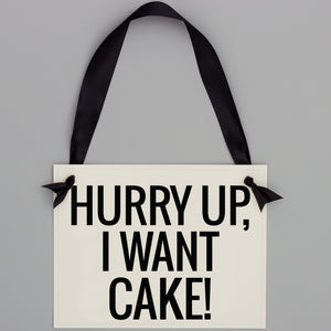Hurry Up, I Want Cake
