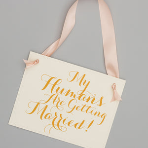 My Humans Are Getting Married Sign | Copper & Blush Pink