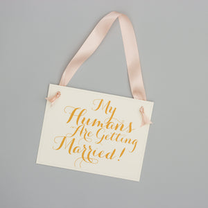 My Humans Are Getting Married Sign | Copper & Blush Pink