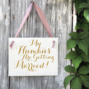 My Humans Are Getting Married Sign | Copper & Blush Pink