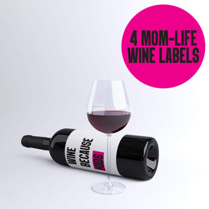Funny Mom Life Wine Bottle Labels | Wine Because Kids - 4 Pack