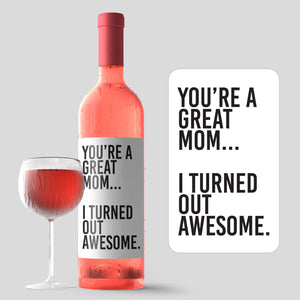 I Turned Out Awesome Mother's Day Wine Label + Card
