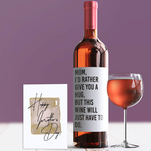 I'd Rather Give You A Hug Wine Will Do Mother's Day Wine Label + Card