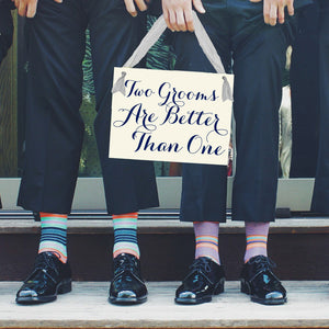 Two Grooms Are Better Than One Sign
