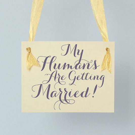My Humans Are Getting Married Dog Wedding Sign
